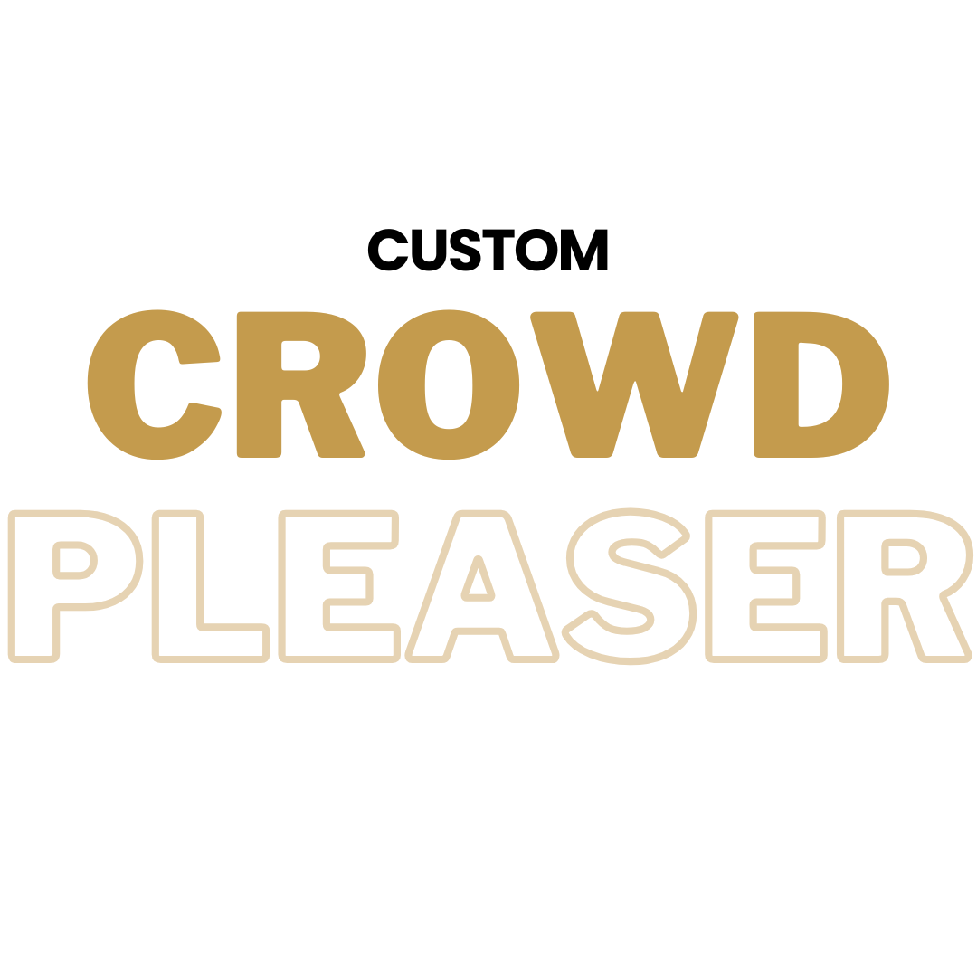 Custom Crowd Pleaser (24)